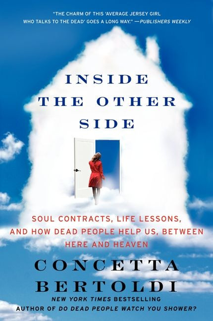 Inside the Other Side (Soul Contracts, Life Lessons, and How Dead People Help Us, Between Here and Heaven) by Concetta Bertoldi, 9780062087409