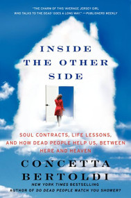 Inside the Other Side (Soul Contracts, Life Lessons, and How Dead People Help Us, Between Here and Heaven) by Concetta Bertoldi, 9780062087409