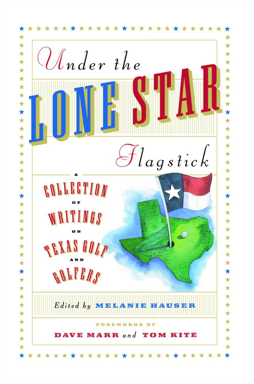 Under The Lone Star Flagstick by Melanie Hauser, Melanie Hauser, 9781451636635