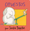 Opuestos (Opposites) by Sandra Boynton, Sandra Boynton, Argentina Palacios Ziegler, 9780689869785