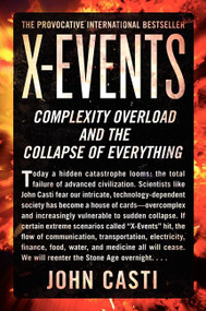 X-Events (Complexity Overload and the Collapse of Everything) by John L. Casti, 9780062088291