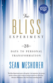 The Bliss Experiment (28 Days to Personal Transformation) by Sean Meshorer, 9781451642124