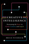 Creative Intelligence (Harnessing the Power to Create, Connect, and Inspire) by Bruce Nussbaum, 9780062088420