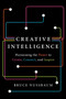 Creative Intelligence (Harnessing the Power to Create, Connect, and Inspire) by Bruce Nussbaum, 9780062088420