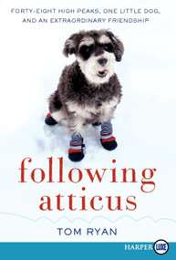 Following Atticus (Forty-Eight High Peaks, One Little Dog, and an Extraordinary Friendship) - 9780062088628 by Tom Ryan, 9780062088628