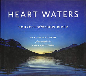 Heart Waters (Sources of the Bow River) by Kevin Van Tighem, Brian Van Tighem, 9781771601399