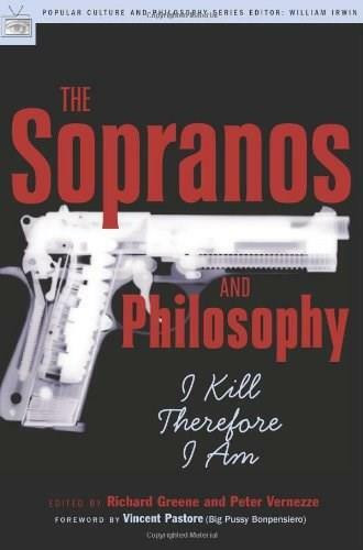 The Sopranos and Philosophy (I Kill Therefore I Am) by Richard Greene, Peter Vernezze, Vincent Pastore, 9780812695588