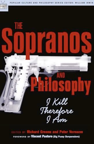 The Sopranos and Philosophy (I Kill Therefore I Am) by Richard Greene, Peter Vernezze, Vincent Pastore, 9780812695588