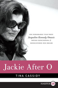 Jackie After O (One Remarkable Year When Jacqueline Kennedy Onassis Defied Expectations and Rediscovered Her Dreams) - 9780062088888 by Tina Cassidy, 9780062088888