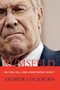 Rumsfeld (His Rise, Fall, and Catastrophic Legacy) by Andrew Cockburn, 9781416535768