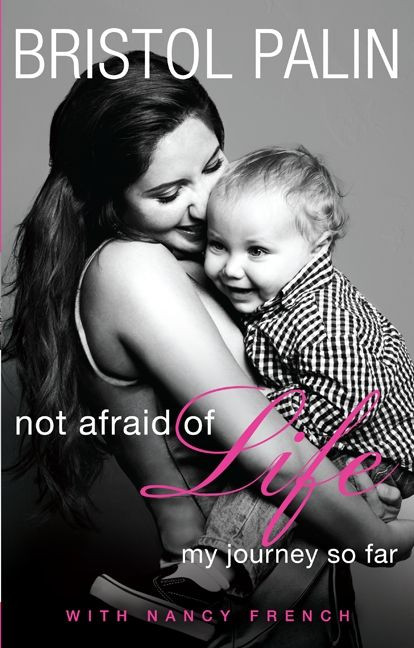 Not Afraid of Life (My Journey So Far) - 9780062089380 by Bristol Palin, Nancy French, 9780062089380
