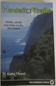 Hawaii Trails (Walks Strolls and Treks on the Big Island) by Kathy Morey, 9780899974125