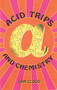 Acid Trips and Chemistry by Dan Joy, Cam Cloud, 9781579510114