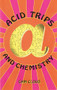 Acid Trips and Chemistry by Dan Joy, Cam Cloud, 9781579510114