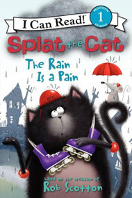 Splat the Cat: The Rain Is a Pain by Rob Scotton, Rob Scotton, 9780062090171