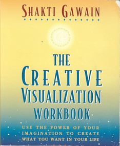 The Creative Visualization Workbook (Second Edition) by Shakti Gawain, 9781880032756