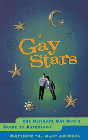 Gay Stars (The Ultimate Gay Guy's Guide to Astrology) by Matthew Abergel, 9780684866079