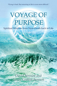Voyage of Purpose (Spiritual Wisdom from Near-Death back to Life) by David Bennett, Cindy Griffith-Bennett, 9781844095650