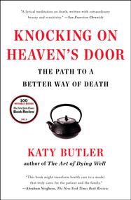 Knocking on Heaven's Door (The Path to a Better Way of Death) by Katy Butler, 9781451641981