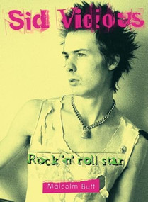 Sid Vicious (Rock 'n' Roll Star) by Malcolm Butt, 9780859653732