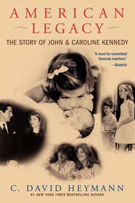 American Legacy (The Story of John and Caroline Kennedy) by C. David Heymann, 9780743497398