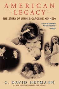 American Legacy (The Story of John and Caroline Kennedy) by C. David Heymann, 9780743497398