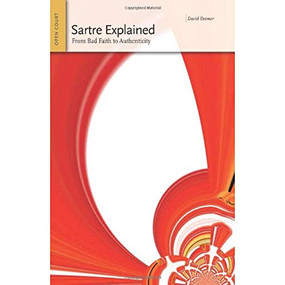 Sartre Explained (From Bad Faith to Authenticity) by David Detmer, 9780812696318