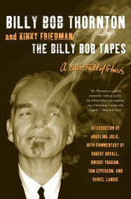 The Billy Bob Tapes (A Cave Full of Ghosts) by Billy Bob Thornton, Kinky Friedman, 9780062101785