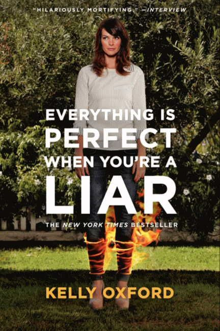 Everything Is Perfect When You're a Liar - 9780062102232 by Kelly Oxford, 9780062102232