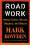 Road Work (Among Tyrants, Heroes, Rogues, and Beasts) - 9780802125101 by Mark Bowden, 9780802125101