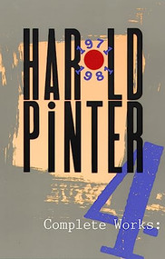 Complete Works, Volume IV by Harold Pinter, 9780802150509