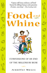 Food and Whine (Confessions of a New Millennium Mom) by Jennifer Moses, 9780684865621