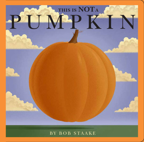 This Is NOT a Pumpkin by Bob Staake, Bob Staake, 9781416933533