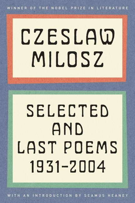 Selected and Last Poems (1931-2004) by Czeslaw Milosz, 9780062095886