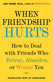 When Friendship Hurts (How to Deal with Friends Who Betray, Abandon, or Wound You) by Jan Yager, 9780743211451