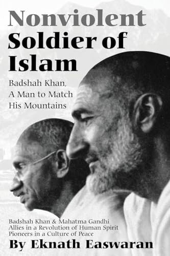 Nonviolent Soldier of Islam (Badshah Khan: A Man to Match His Mountains) by Eknath Easwaran, 9781888314007