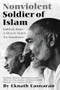 Nonviolent Soldier of Islam (Badshah Khan: A Man to Match His Mountains) by Eknath Easwaran, 9781888314007