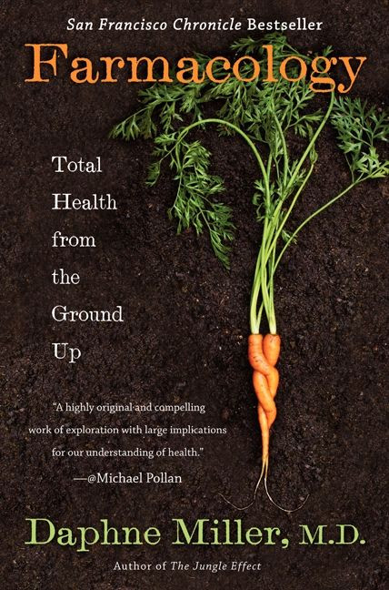 Farmacology (Total Health from the Ground Up) - 9780062103154 by Daphne Miller, M.D., 9780062103154