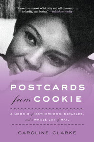 Postcards from Cookie (A Memoir of Motherhood, Miracles, and a Whole Lot of Mail) - 9780062103185 by Caroline Clarke, 9780062103185