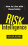 Risk Intelligence (How to Live with Uncertainty) by Dylan Evans, 9781451610918