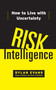 Risk Intelligence (How to Live with Uncertainty) by Dylan Evans, 9781451610918