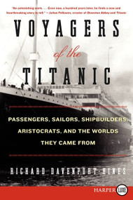 Voyagers of the Titanic (Passengers, Sailors, Shipbuilders, Aristocrats, and the Worlds They Came From) - 9780062107053 by Richard Davenport-Hines, 9780062107053