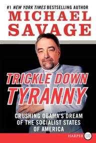 Trickle Down Tyranny (Crushing Obama's Dream of the Socialist States of America) - 9780062107091 by Michael Savage, 9780062107091