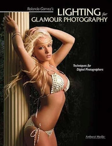 Rolando Gomez's Lighting for Glamour Photography (Techniques for Digital Photographers) by Rolando Gomez, 9781584289999
