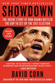 Showdown (The Inside Story of How Obama Battled the GOP to Set Up the 2012 Election) by David Corn, 9780062108005
