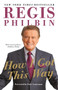 How I Got This Way by Regis Philbin, 9780062109767