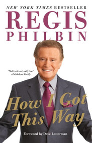 How I Got This Way by Regis Philbin, 9780062109767