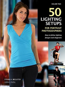50 Lighting Setups for Portrait Photographers (Easy-To-Follow Lighting Designs and Diagrams, Vol. 2) by Steven H Begleiter, 9781608954872