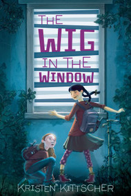 The Wig in the Window - 9780062110510 by Kristen Kittscher, 9780062110510