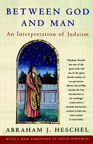 Between God and Man by Abraham Heschel, 9780684833316